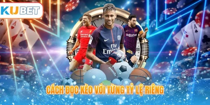 Cách đọc kèo với từng tỷ lệ riêng