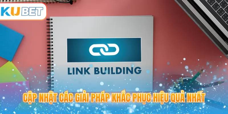 Cập nhật các giải pháp khắc phục hiệu quả nhất