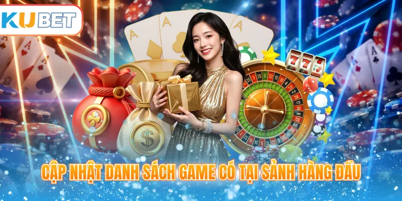 Cập nhật danh sách game có tại sảnh hàng đầu