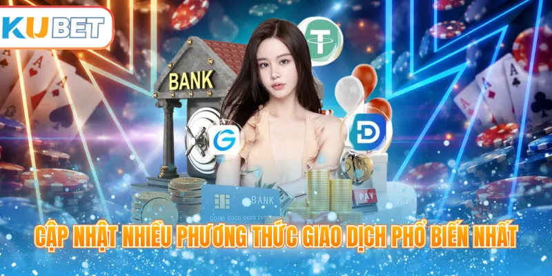 Cập nhật nhiều phương thức giao dịch phổ biến nhất