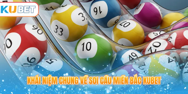 Khái niệm chung về soi cầu miền Bắc Kubet