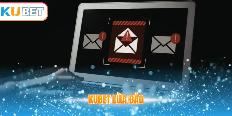 Kubet lừa đảo