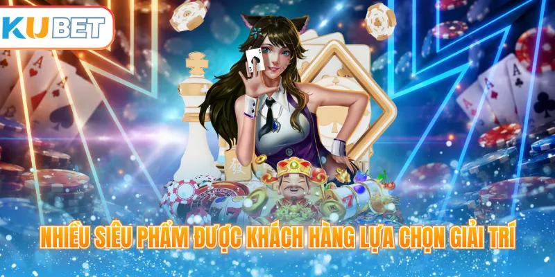 Nhiều siêu phẩm được khách hàng lựa chọn giải trí