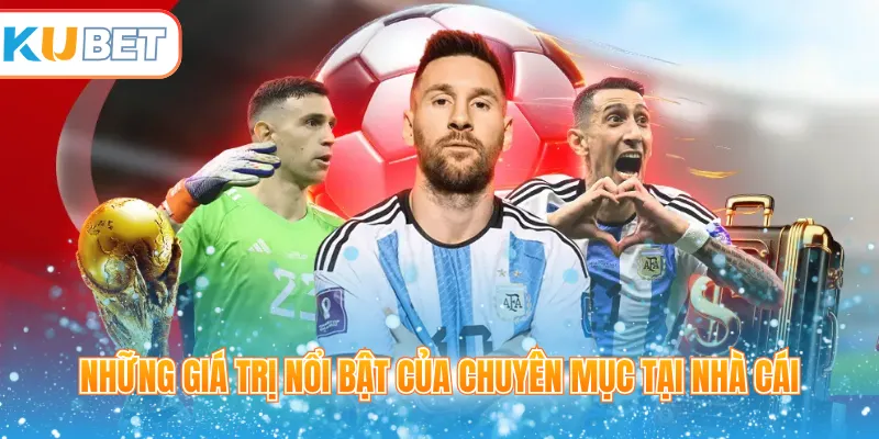 Những giá trị nổi bật của chuyên mục tại nhà cái 