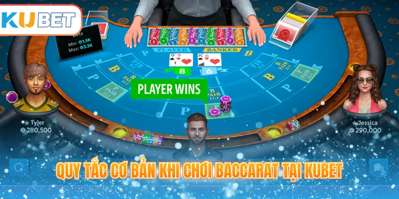 Quy tắc cơ bản khi chơi Baccarat tại Kubet 
