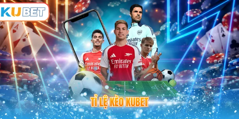Tỉ lệ kèo Kubet