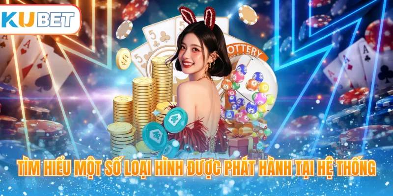 Tìm hiểu một số loại hình được phát hành tại hệ thống