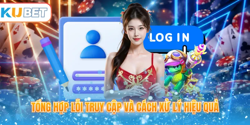 Tổng hợp lỗi truy cập và cách xử lý hiệu quả