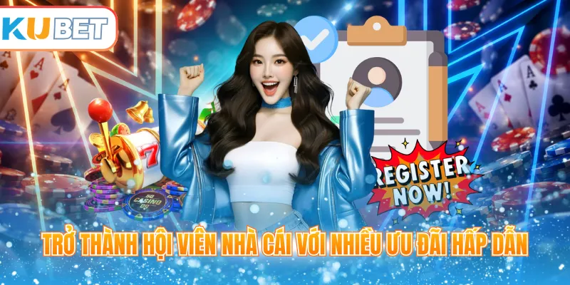 Trở thành hội viên nhà cái với nhiều ưu đãi hấp dẫn