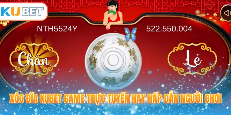 Xóc đĩa Kubet game trực tuyến hay hấp dẫn người chơi